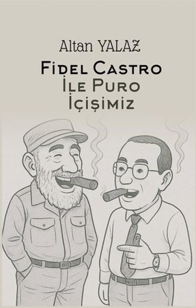 Havana’da Fidel Castro İle Karşılıklı Puro İçişimiz