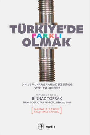 Türkiye'de Farklı Olmak  Din ve Muhafazakarlık Ekseninde Ötekileştirilenler