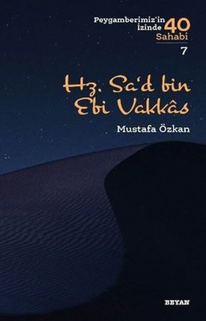 Hz.Sa'd bin Ebi Vakkas - Peygamberimiz'in İzinde 40 Sahabi - 7