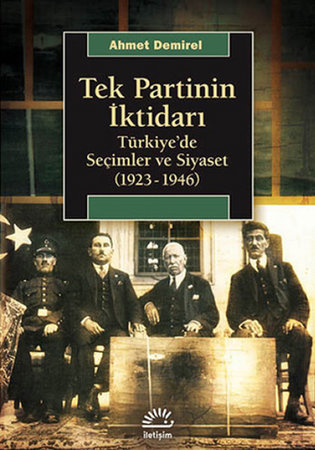 Tek Partinin İktidarı  Türkiye'de Seçimler ve Siyaset (1923-1946)