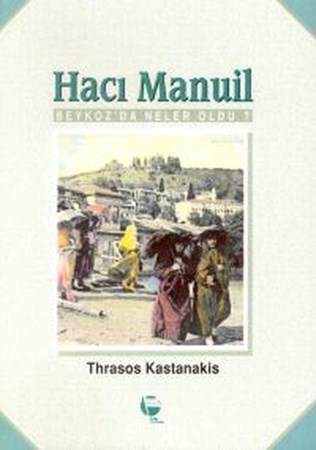 Hacı Manuil Beykoz'da Neler Oldu