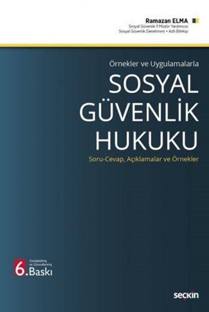 Örnekler ve Uygulamalarla Sosyal Güvenlik Hukuku