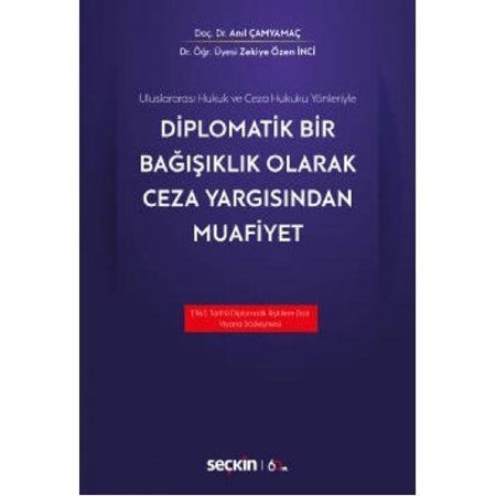 Uluslararası Hukuk Ve Ceza Hukuku Yönleriylediplomatik Bir Bağışıklık Olarak Ceza Yargısından Muafiyet