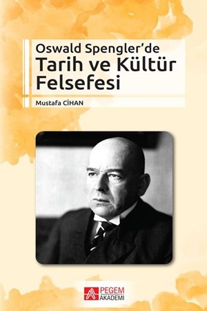 Oswald Spengler’De Tarih Ve Kültür Felsefesi