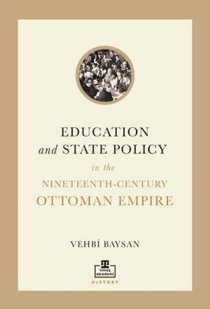 Education and State Policy In The Nineteenth-Century Ottoman Empire