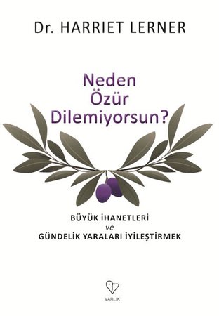 Neden Özür Dilemiyorsun? - Büyük İhanetleri ve Gündelik Yaraları İyileştirmek
