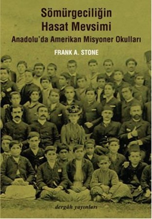 Sömürgeciliğin Hasat Mevsimi Anadolu'da Amerikan Misyoner Okulları
