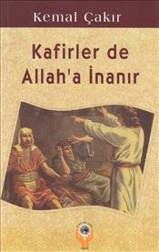 Kafirler De Allah'a İnanır