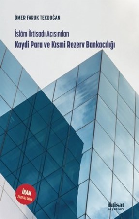 İslam İktisadı Açısından Kaydi Para Ve Kismi Rezerv Bankaciliği