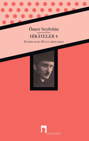 Hikayeler 4 / Ömer Seyfettin Bütün Eserleri 4