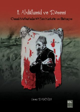 II. Abdülhamid ve Dönemi Osmanlı Matbuatı’ndan 101 Pare Karikatür ve İllüstrasyon