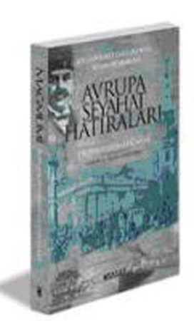 Avrupa Seyahat Hatıraları Bir Osmanlı Doktorunun Seyahat Anıları
