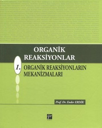 Organik Reaksiyonlar 1. Organik Reaksiyonların Mekanizmaları