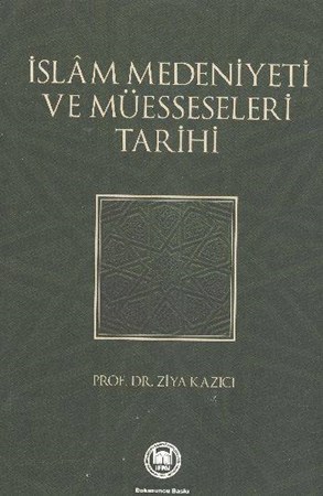 İslam Medeniyeti Ve Müesseseleri Tarihi