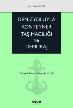 Denizyoluyla Konteyner Taşımacılığı ve<br />Demuraj Taşıma ve Sigorta Hukuku Serisi – VII