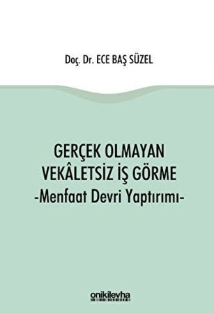 Gerçek Olmayan Vekaletsiz İş Görme ve Menfaat Devri Yaptırımı