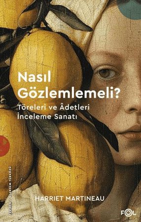 Nasıl Gözlemlemeli? - Töreleri ve Âdetleri İnceleme Sanatı