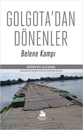 Golgota'dan Dönenler Belene Kampı