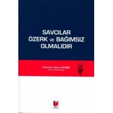 Savcılar Özerk Ve Bağımsız Olmalıdır