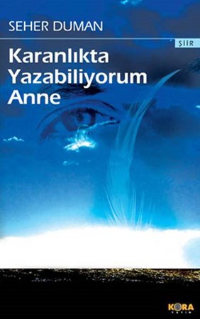 Karanlıkta Yazabiliyorum Anne