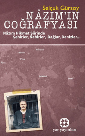 Nazım’ın Coğrafyası Nâzım Hikmet Şiirinde Şehirler, Nehirler, Dağlar, Denizler...