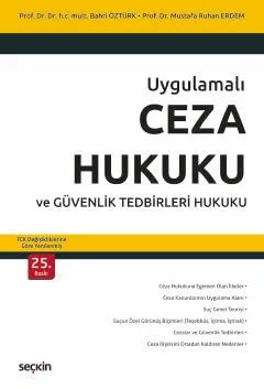 UygulamalıCeza Hukuku ve Güvenlik Tedbirleri Hukuku – TCK Değişikliklerine Göre Yenilenmiş  –