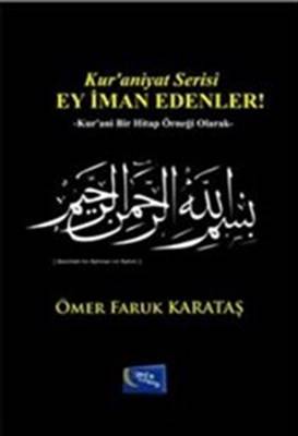 Ey İman Edenler Kur'aniyat Serisi Kur'ani Bir Hitap Örneği Olarak