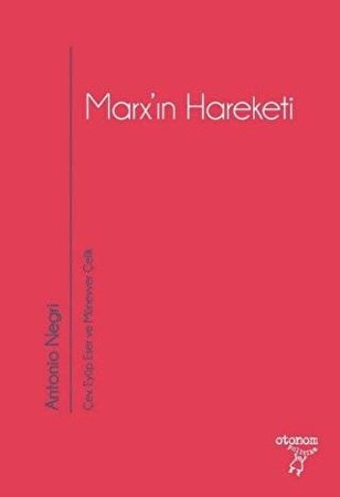 Marx’ın Hareketi / Tarihsel ve Güncel Bağlamıyla Operaismo