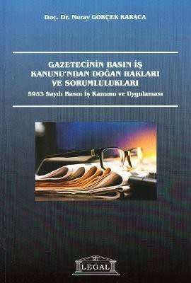 Gazetecinin Basın İş Kanunu'ndan Doğan Hakları Ve Sorumlulukları 5953 Sayılı Basın İş Kanunu Ve