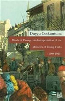 Minds Of Passage An Interpretation Of The Memoirs Of Young Turks 1908 1923