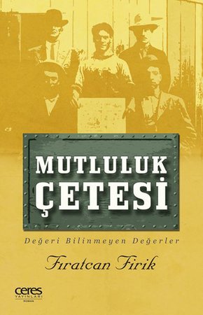 Mutluluk Çetesi - Değeri Bilinmeyen Değerler