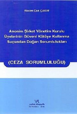 Anonim Şirket Yönetim Kurulu Üyelerinin Güveni Kötüye Kullanma Suçundan Doğan Sorumlulukları