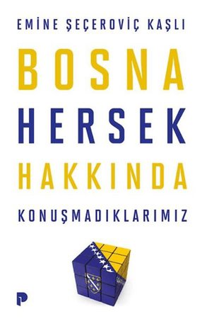 Bosna Hersek Hakkında Konuşmadıklarımız