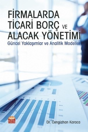 Firmalarda Ticari Borç Ve Alacak Yönetimi Güncel Yaklaşımlar Ve Analitik Modeller
