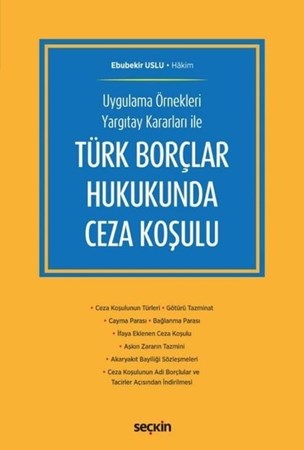 Uygulama Örnekleri Yargıtay Kararları Ile Türk Borçlar Hukukunda Ceza Koşulu