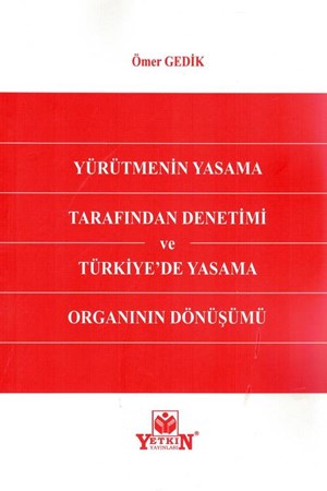 Yürütmenin Yasama Tarafından Denetimi ve Türkiye'de Yasama Organının Dönüşümü