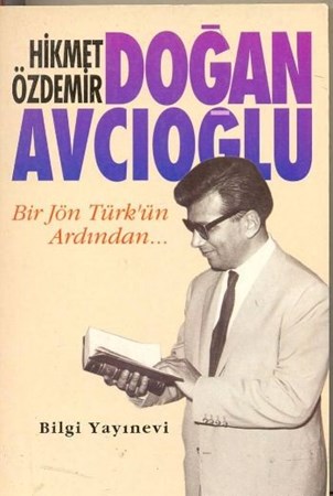 Doğan Avcıoğlu Bir Jön Türkün Ardından...
