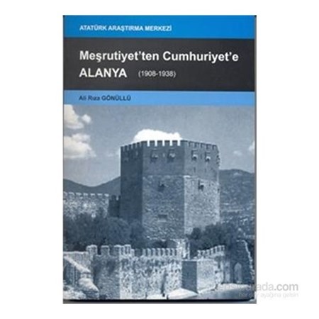 Meşrutiyet'ten Cumhuriyet'e Alanya 1908 1938