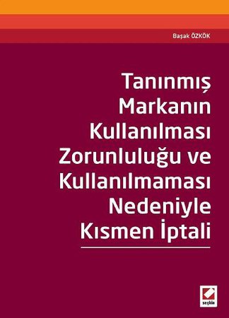 Tanınmış Markanın Kullanılması Zorunluluğu ve Kullanılmaması Nedeniyle Kısmen İptali