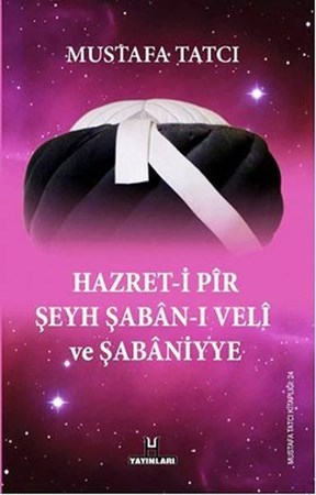 Hazret I Pir Şeyh Şaban I Veli Ve Şabaniyye
