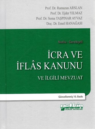İcra ve İflas Kanunu ve İlgili Mevzuat (Notlu-Gerekçeli)- 10. Baskı