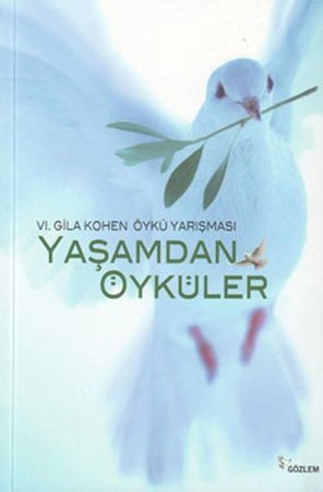 Yaşamdan Öyküler Vi. Gila Kohen Öykü Yarışması