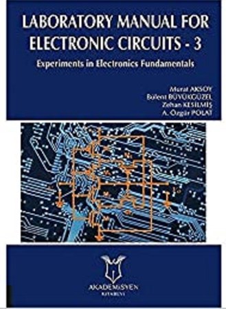 Laboratory Manual For Electronic Circuits - 3 / Experiments In Electronics Fundamentals