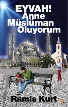 Eyvah Anne Müslüman Oluyorum