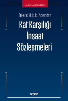 Tüketici Hukuku Açısından Kat Karşılığı İnşaat Sözleşmeleri Ümran