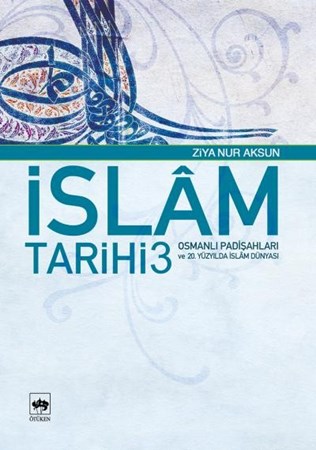 İslam Tarihi 3 Osmanlı Padişahları