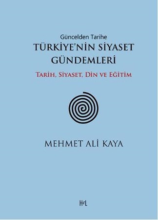 Güncelden Tarihe Türkiye'nin Siyaset Gündemleri Tarih, Siyaset, Din Ve Eğitim