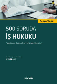 500 Soruda İş Hukuku (Yargıtay ve Bölge Adliye Mahkemesi Kararları)