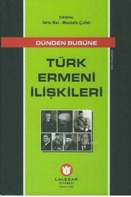 Dünden Bugüne Türk Ermeni İlişkileri