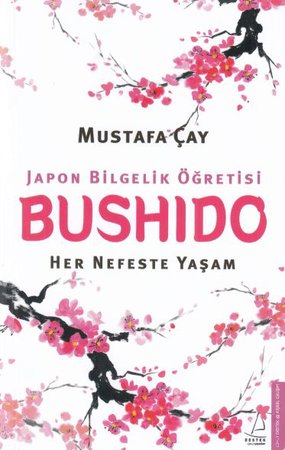 Bushido Japon Bilgelik Öğretisi - Her Nefeste Yaşam